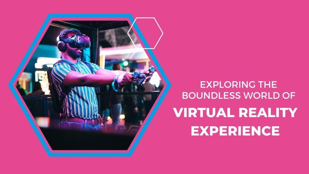 Explore new Virtual Reality Experiences